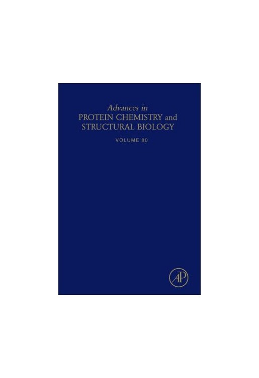 Advances in Protein Chemistry and Structural Biology: Vol. 80