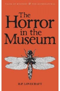 Collected Short Stories: The Horror in the Museum Volume 2