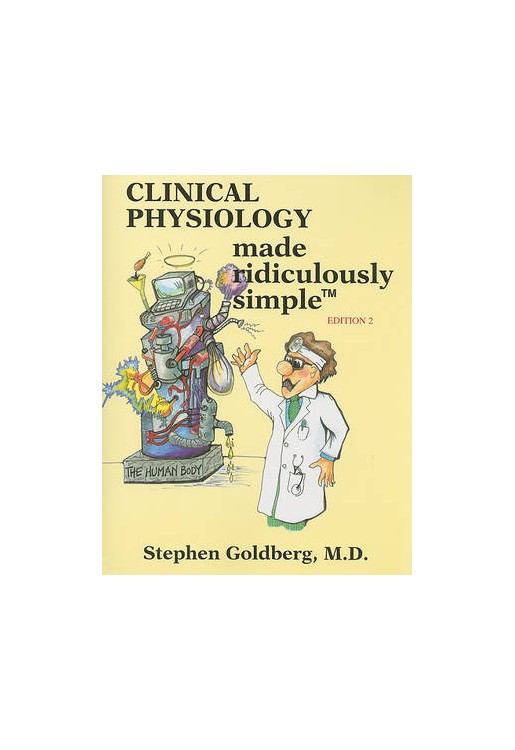 Clinical Physiology Made Ridiculously Simple