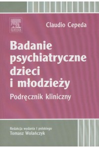 Badanie psychiatryczne dzieci i młodzieży. Podręcznik kliniczny