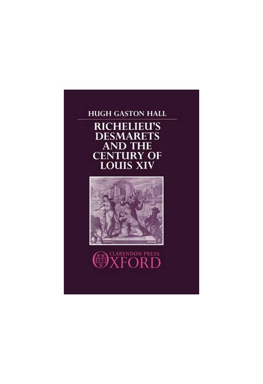 Richelieu's Desmarets and the Century of Louis XIV