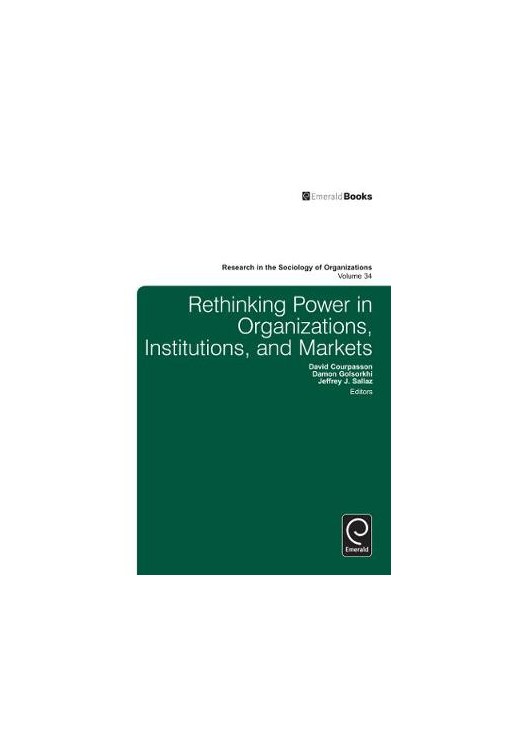 Rethinking Power in Organizations, Institutions, and Markets