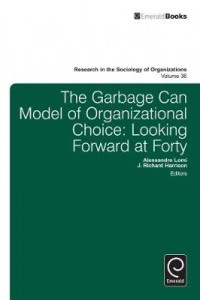 The Garbage Can Model of Organizational Choice