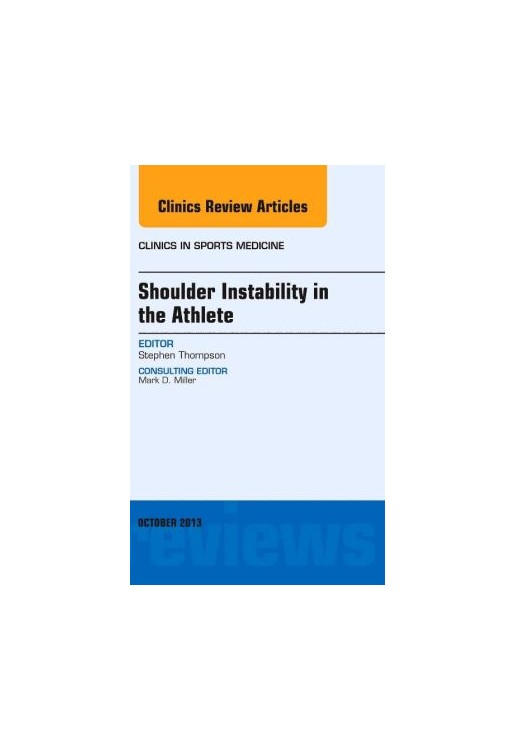 Shoulder Instability in the Athlete, an Issue of Clinics in Sports Medicine