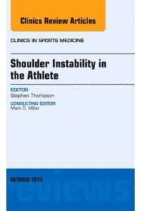Shoulder Instability in the Athlete, an Issue of Clinics in Sports Medicine