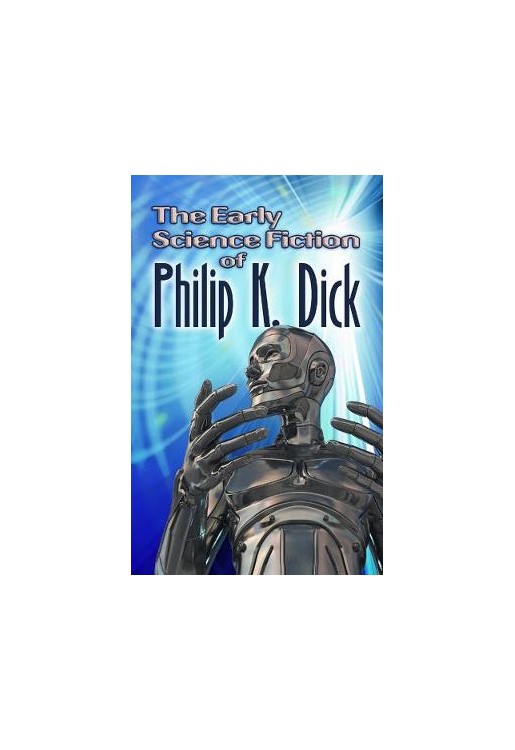 The Early Science Fiction of Philip K. Dick