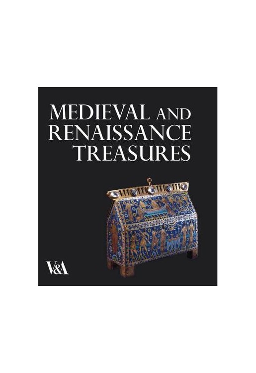 Medieval and Renaissance Treasures from the V&A