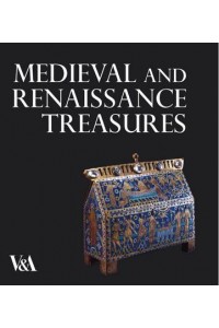 Medieval and Renaissance Treasures from the V&A