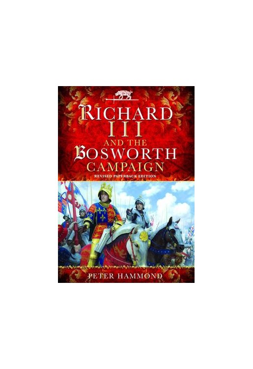 Richard the III and the Bosworth Campaign
