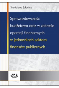 Sprawozdawczość budżetowa oraz w zakresie operacji finansowych w jednostkach sektora finansów public