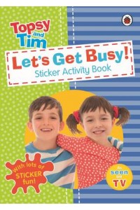 Let's Get Busy!: A Ladybird Topsy and Tim Sticker Activity Book
