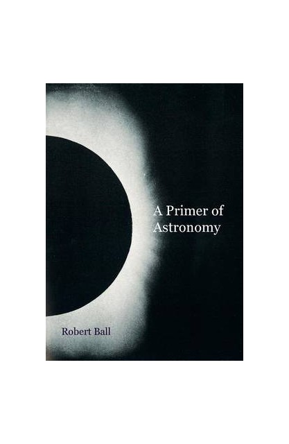 A Primer of Astronomy