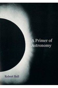 A Primer of Astronomy