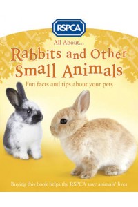 All About Rabbits and Other Small Animals