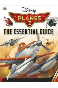 Disney Planes 2 Essential Guide
