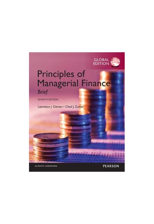 Principles of Managerial Finance: Brief, Global Edition