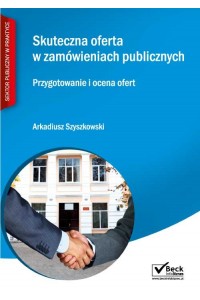 Skuteczna oferta w zamówieniach publicznych. Przygotowywanie i ocena ofert