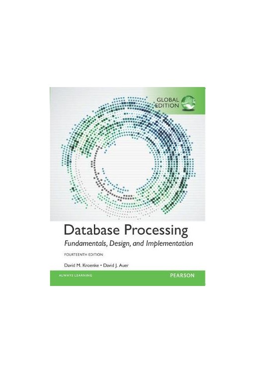 Database Processing: Fundamentals, Design, and Implementation