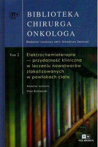 Biblioteka Chirurga Onkologa Tom 2 Elektrochemioterapia przydatność kliniczna w leczeniu nowotworów 