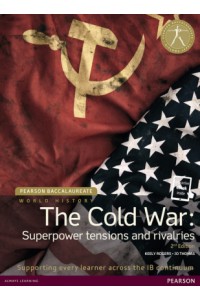Pearson Baccalaureate: History the Cold War: Superpower Tensions and Rivalries