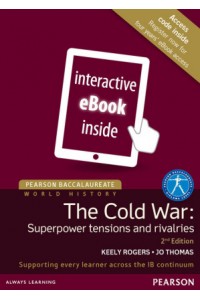 Pearson Baccalaureate: History the Cold War: Superpower Tensions and Rivalries eText