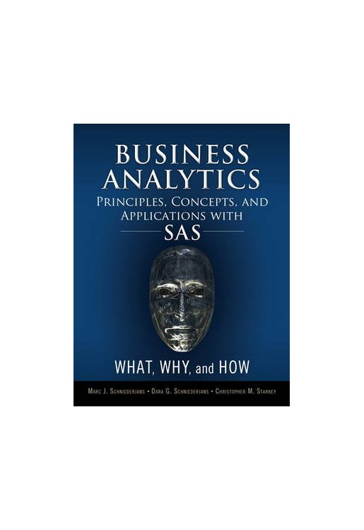 Business Analytics Principles, Concepts, and Applications with SAS