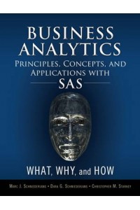 Business Analytics Principles, Concepts, and Applications with SAS