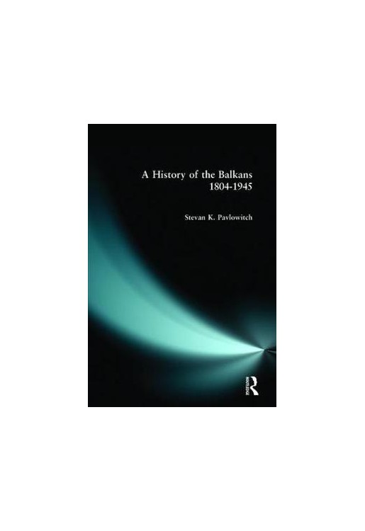 A History of the Balkans, 1804-1945