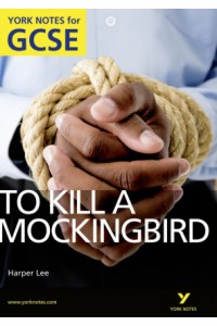 To Kill a Mockingbird: York Notes for GCSE 2010