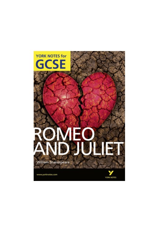 Romeo and Juliet : York Notes for GCSE 2010