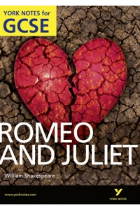 Romeo and Juliet : York Notes for GCSE 2010