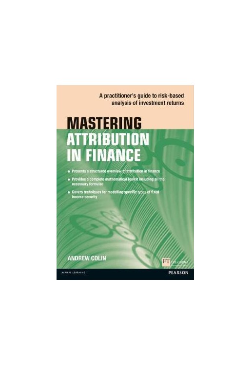Mastering Attribution in Finance:A practitioner's guide to risk-based analysis of investment returns