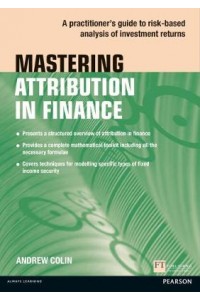 Mastering Attribution in Finance:A practitioner's guide to risk-based analysis of investment returns