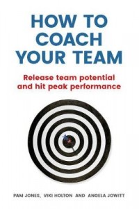 How to Coach Your Team:Unlock Team Performance and Achieve            Game-Changing Results