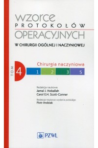 Wzorce protokołów operacyjnych w chirurgii ogólnej i naczyniowej Tom 4