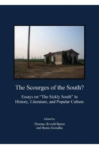 The Scourges of the South? Essays on "the Sickly South" in History, Literature, and Popular Culture