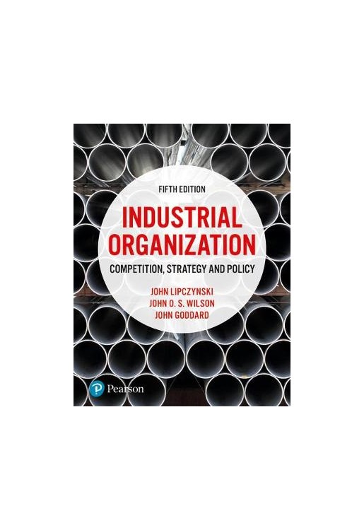 Industrial Organization:Competition, Strategy and Policy