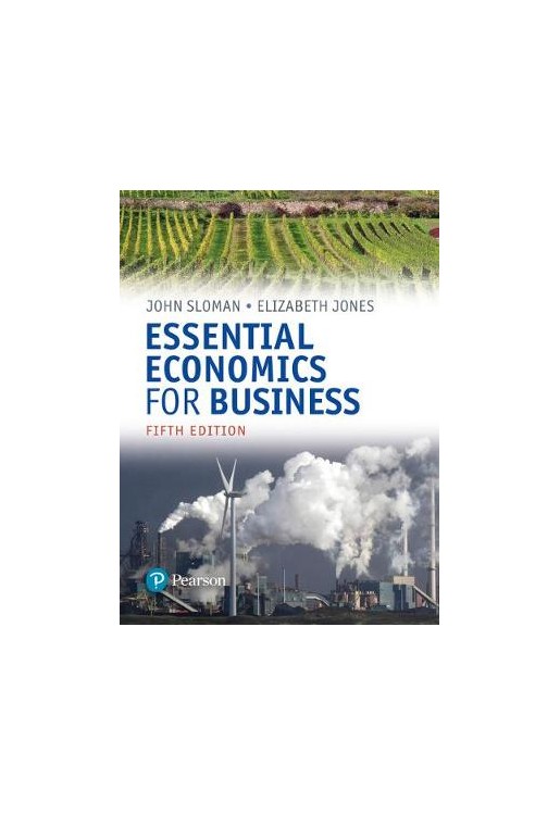 Essential Economics for Business (formerly Economics and the Business Environment)