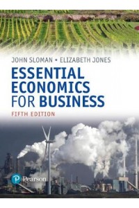 Essential Economics for Business (formerly Economics and the Business Environment)