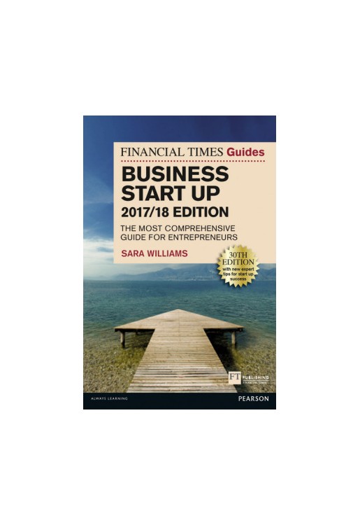 The Financial Times Guide to Business Start Up:The Most Comprehensive Guide for Entrepreneurs 2017/1