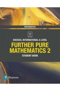 Edexcel International Advanced Level (IAL) Mathematics Further Pure 2 Student Book