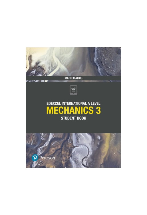 Edexcel International Advanced Level (IAL) Mathematics Mechanics 3 Student Book