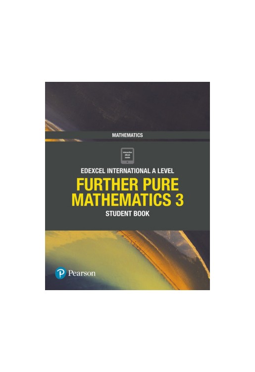 Edexcel International Advanced Level (IAL) Mathematics Further Pure 3 Student Book