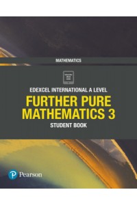 Edexcel International Advanced Level (IAL) Mathematics Further Pure 3 Student Book