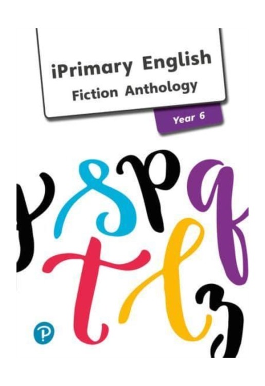 iPrimary English Anthology Year 6 Fiction