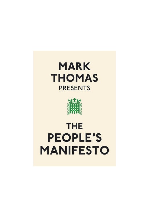 Mark Thomas Presents the People's Manifesto
