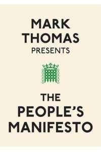 Mark Thomas Presents the People's Manifesto
