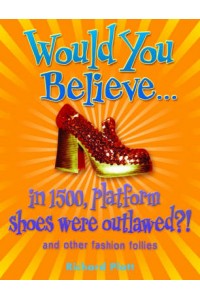 Would You Believe... in 1500, platform shoes were outlawed?!