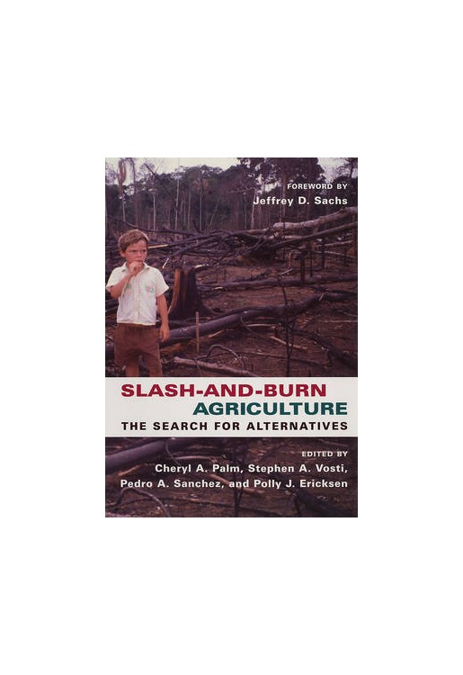 Slash & Burn Agriculture The Search for Alternatives