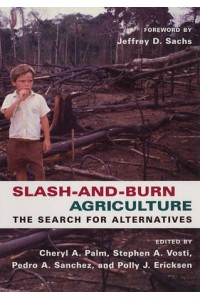 Slash & Burn Agriculture The Search for Alternatives